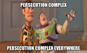 Image result for persecution complex