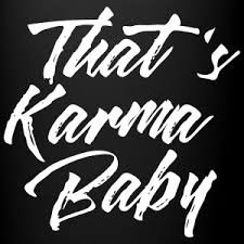 Image result for that's karma baby