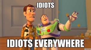 Image result for idiots