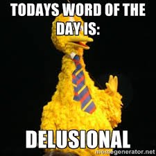 Image result for delusional