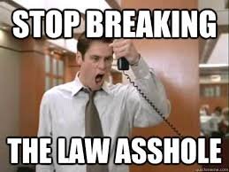 Image result for Stop breaking the law dumbass