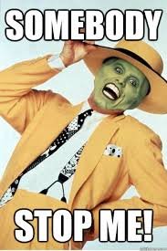 Image result for Somebody stop me