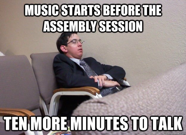 music starts before the assembly session ten more minutes to - Lazy Jehovahs Witness