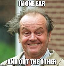 Image result for in one ear out the other