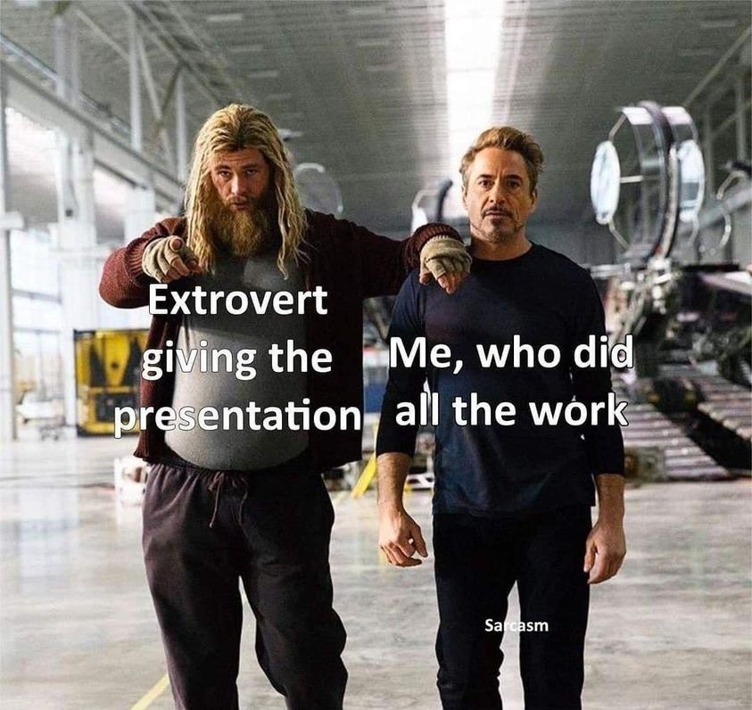 May be an image of 2 people and text that says 'Extrovert giving the Me, who did presentation all the work Sa Sarcasm'