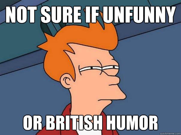 Image result for british humour memes