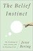 The Belief Instinct: The Psych...