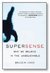 SuperSense: Why We Believe in...