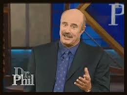 Image result for dr phil gif