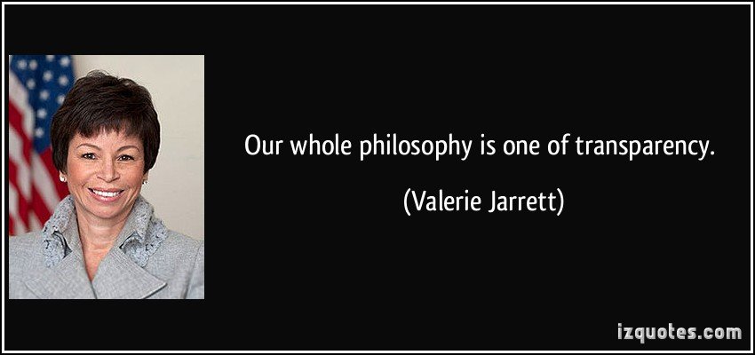 http://izquotes.com/quotes-pictures/quote-our-whole-philosophy-is-one-of-transparency-valerie-jarrett-93835.jpg