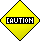Caution