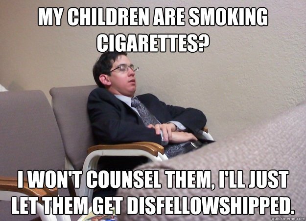 my children are smoking cigarettes i wont counsel them i - Lazy Jehovahs Witness
