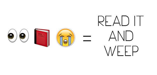 http://cdn5.viralscape.com/wp-content/uploads/2015/03/Read-It-And-Weep-Emoji.jpg