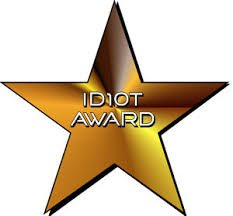 Image result for Idiot award