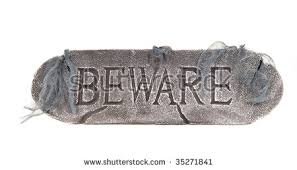 Image result for Beware sign
